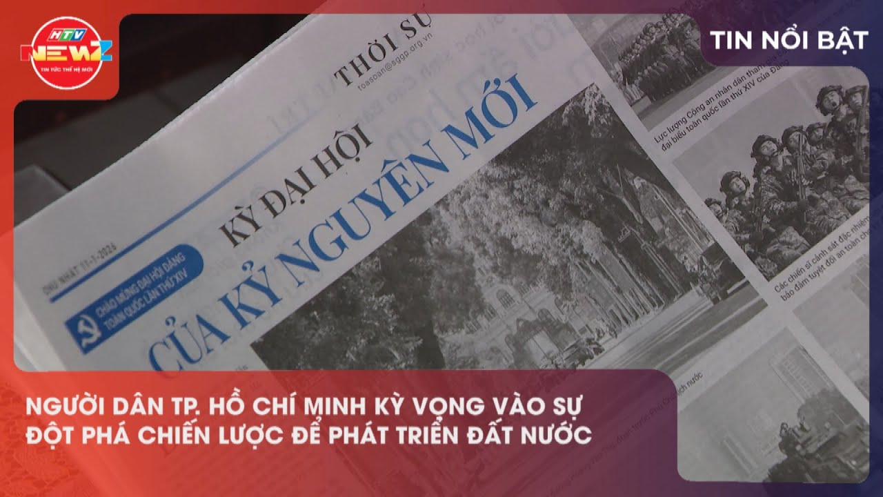 NGƯỜI DÂN TP. HỒ CHÍ MINH KỲ VỌNG VÀO SỰ ĐỘT PHÁ CHIẾN LƯỢC ĐỂ PHÁT TRIỂN ĐẤT NƯỚC