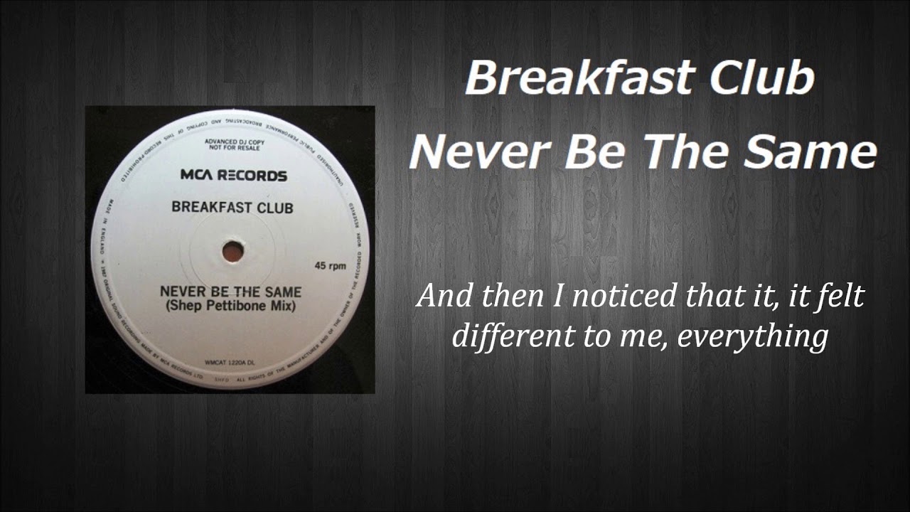 Breakfast Club - Never Be The Same ( Remix )  Lyrics