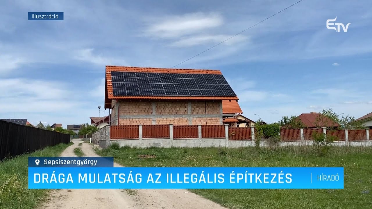 Drága mulatság az illegális építkezés – Erdélyi Magyar Televízió