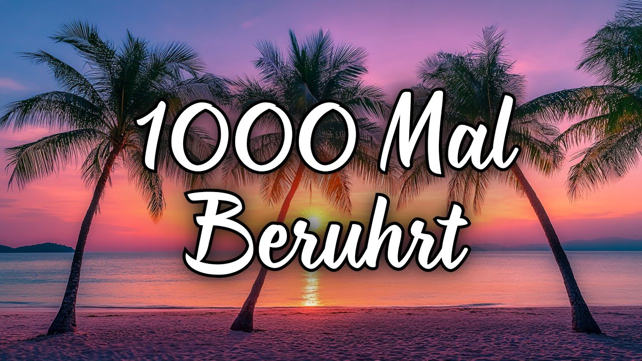 1000 Mal Berührt, 1000 Mal ist Nichts Passiert 🔥 – Kultsong der Liebe
