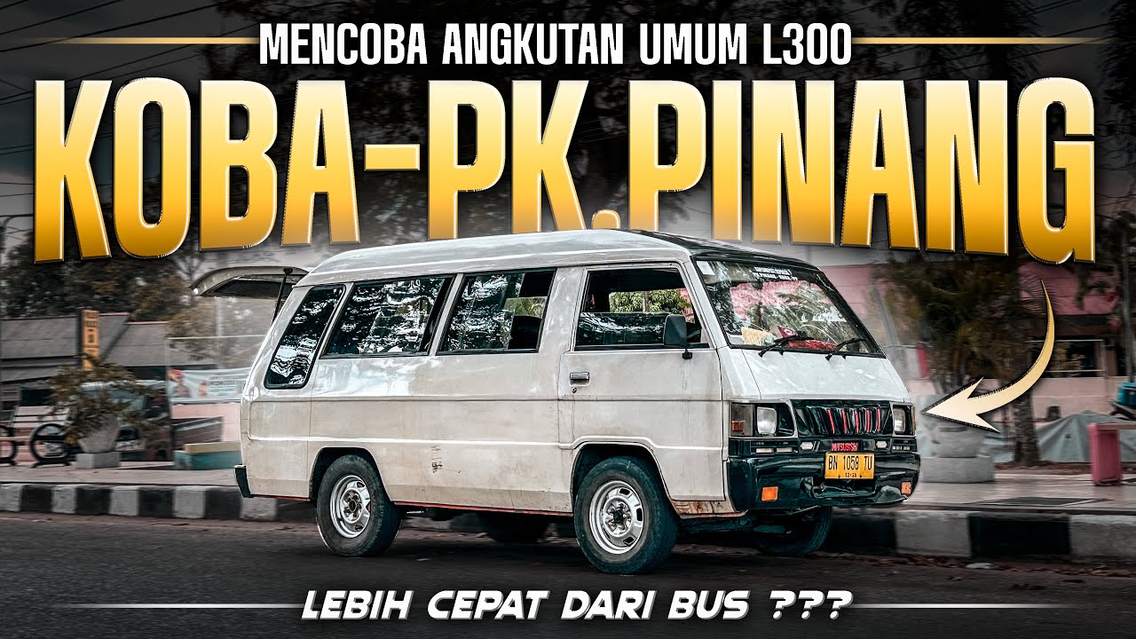 Apa Bedanya Dengan Bus?? Trip L300 Koba - Pangkalpinang (Trip Bangka Belitung#11)