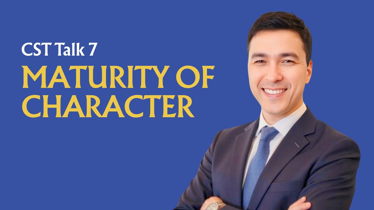 CST 7 | Maturity in Character