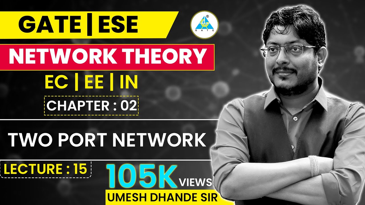 Network Theory # 15 | Two Port Network | GATE ESE by Umesh Dhande Sir