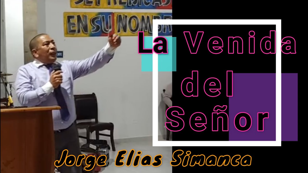 la venida del señor -  jorge elias simanca
