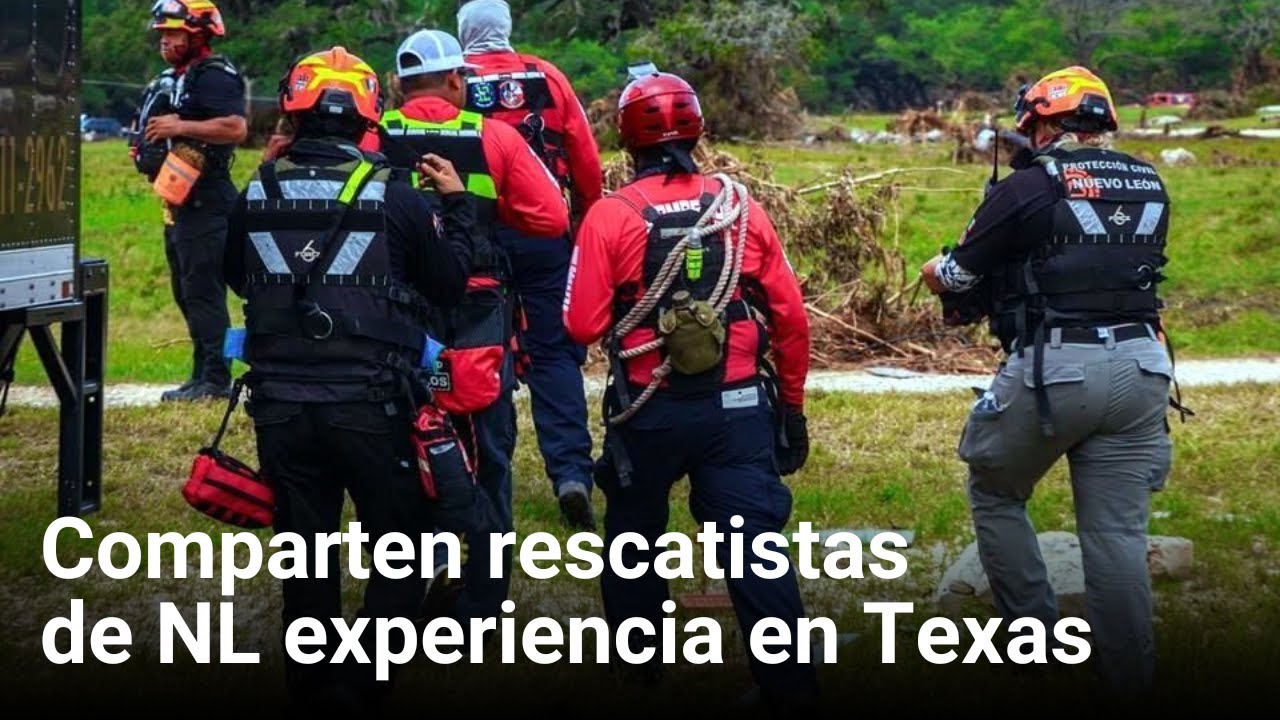 Comparten rescatistas de NL experiencia en Texas | Monterrey