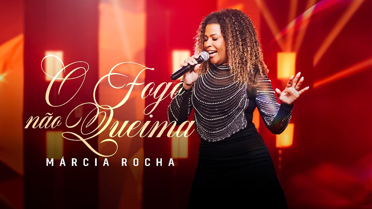 M&aacute;rcia Rocha | O Fogo N&atilde;o Queima [Clipe]