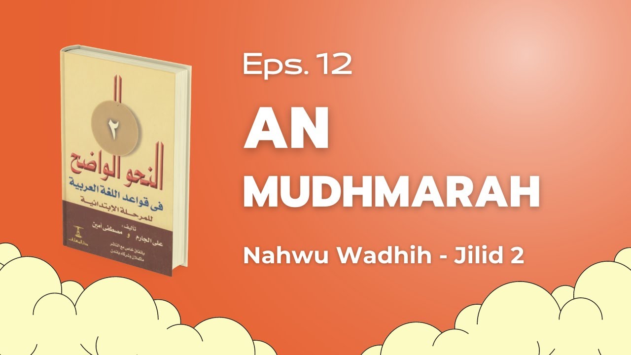 Eps. 12 : An Mudhmarah - Nahwu Wadhih jilid 2