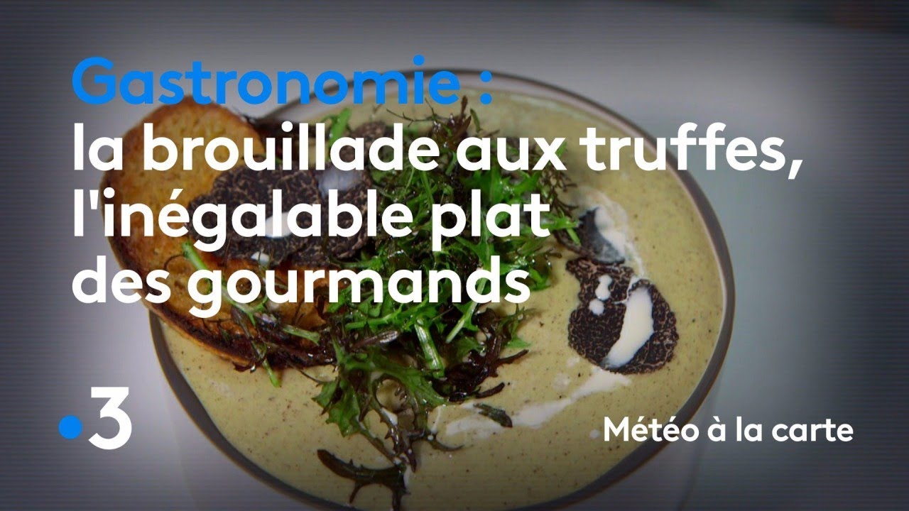 Gastronomie : la brouillade aux truffes, l'inégalable plat des gourmands - Météo à la carte