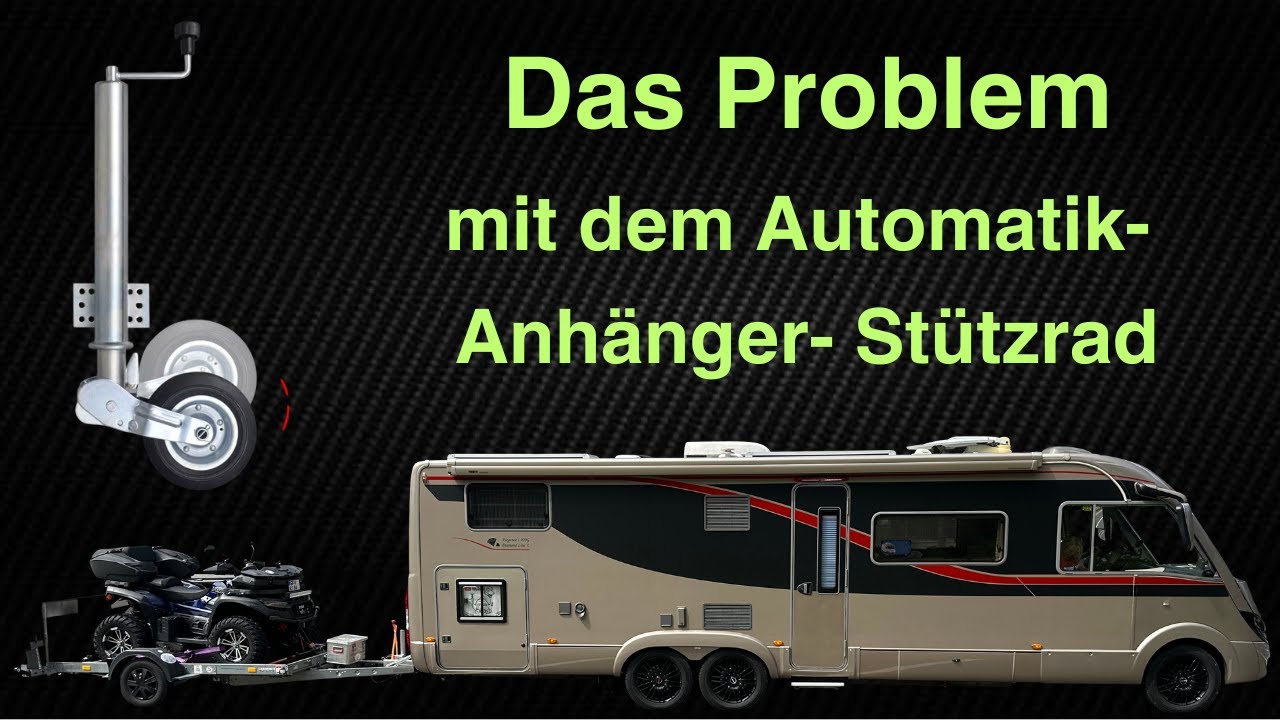 Das Problem mit dem Anhänger- Automatik- Stützrad - beseitigt