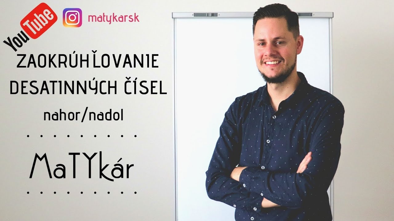 ZAOKRÚHĽOVANIE DESATINNÝCH čísel NAHOR a NADOL - vysvetlenie, príklady