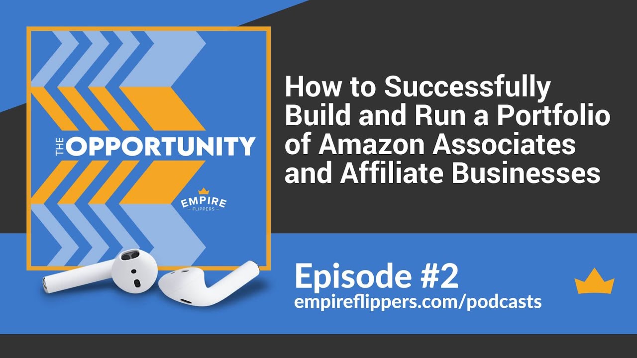 The Opportunity Ep.2: How to Successfully Build & Run a Portfolio of Amazon Associates & Businesses