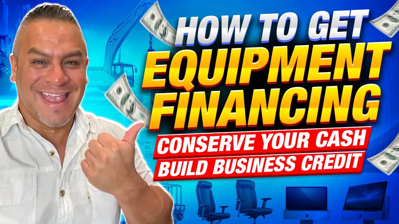 How to Get Equipment Financing for Business | New and Used | Build Business Credit