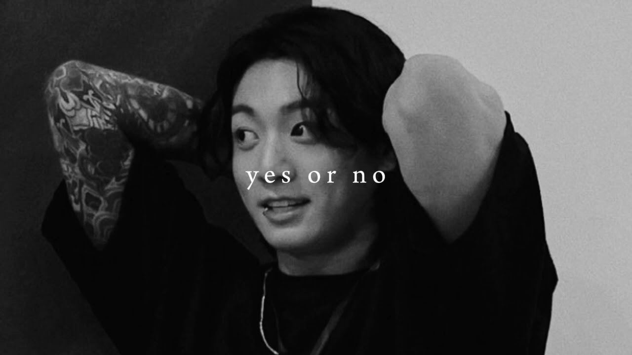 Yes or No –Jungkook [slowed+reverb]
