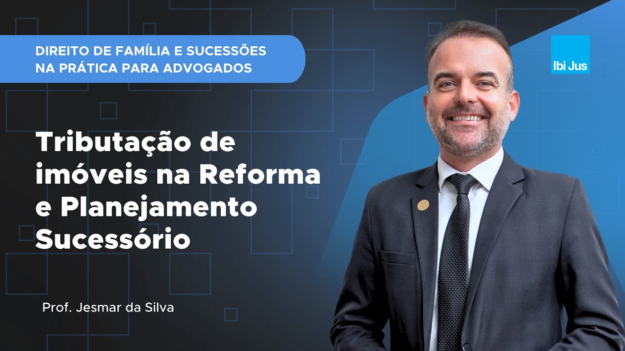 Aula #200 - Tributação de imóveis na Reforma e Planejamento Sucessório