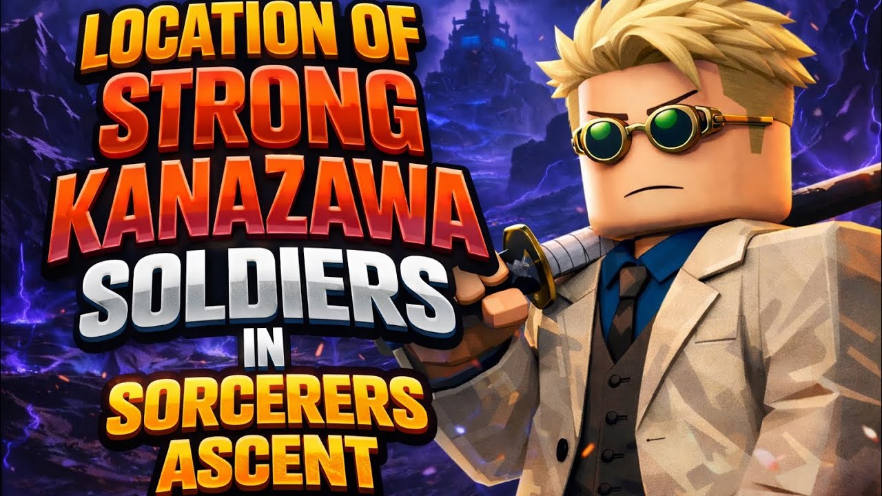 [SORCERER ASCENT] LOCATION OF STRONG KANAZAWA SOLDIERS!