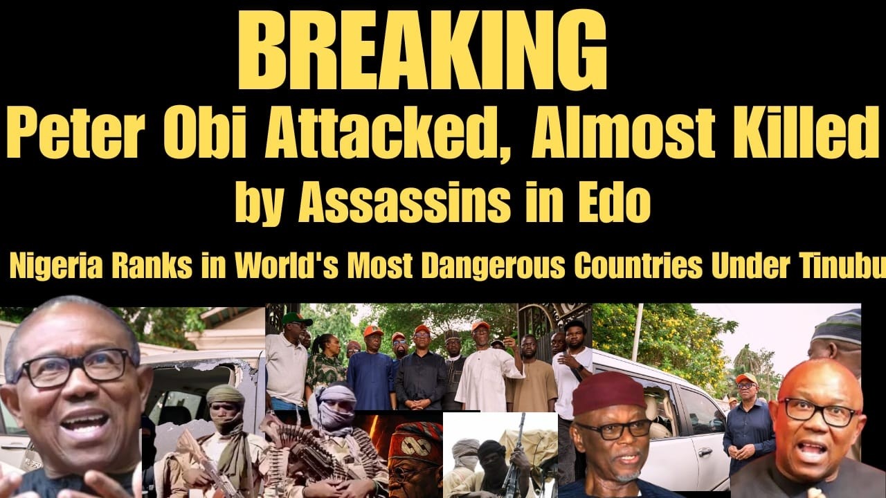 BREAKING: Peter Obi Almost Killed by Assassins in Edo, Nigeria in World's Most Dangerous Countries