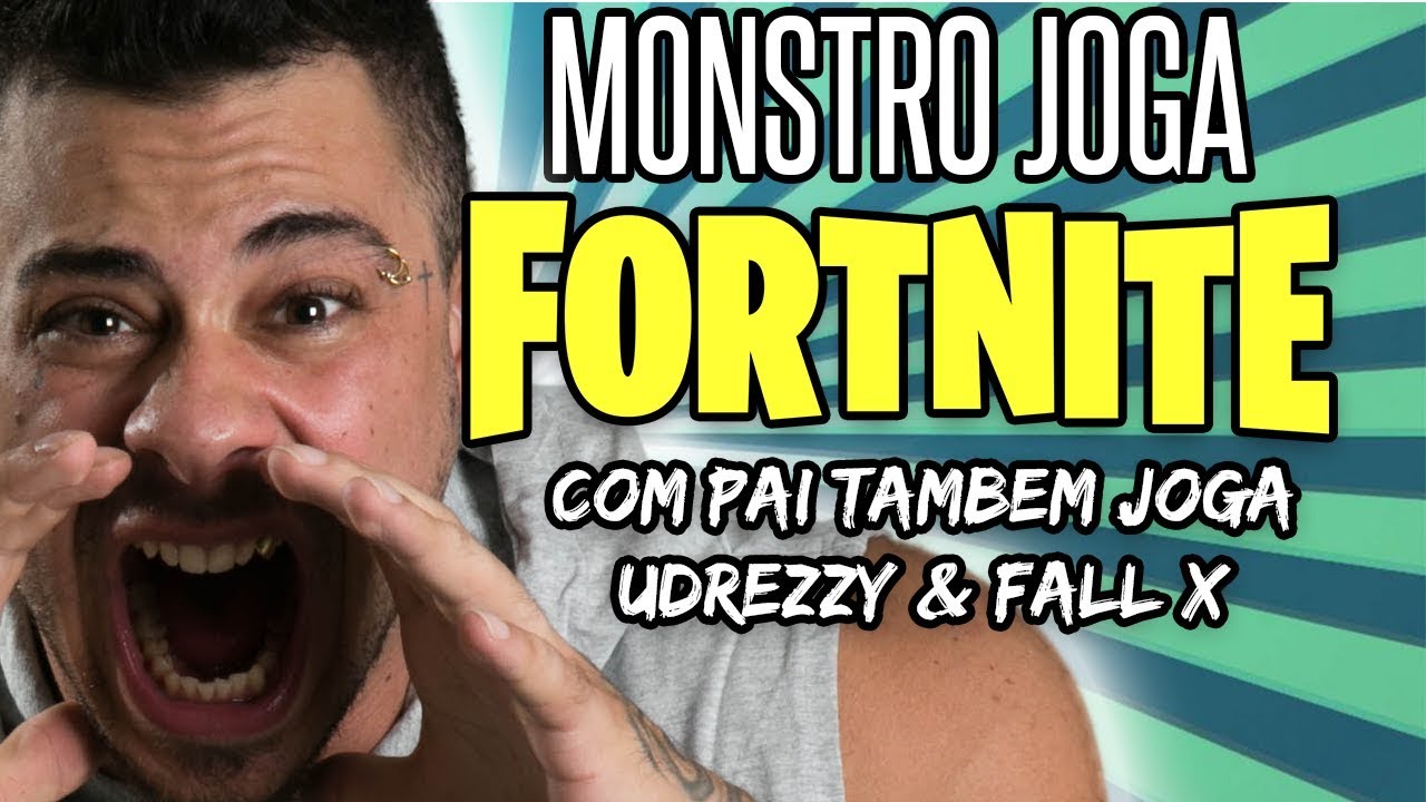 MONSTRO JOGA #12 - FORTNITE FEAT. PAI TAMBEM JOGA, UDREZZY E FALL X - LEO STRONDA