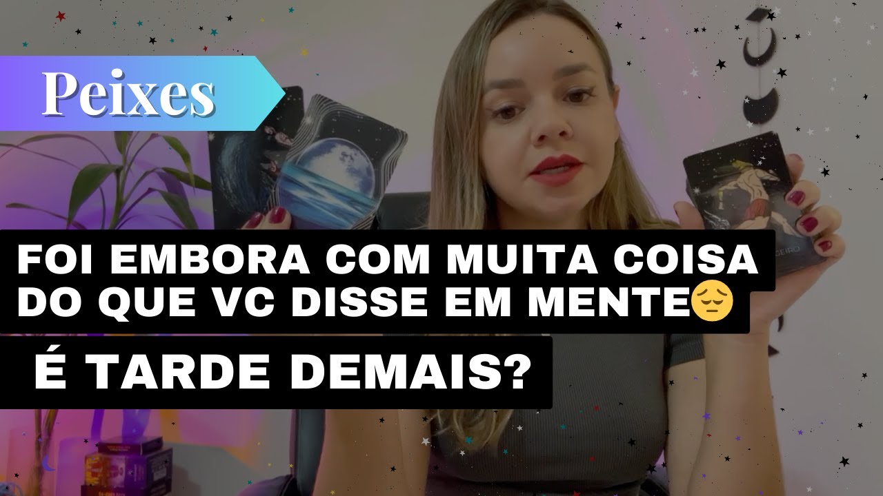 PEIXES✨FOI EMBORA COM MUITA COISA DO QUE VC DISSE EM MENTE😔É TARDE DEMAIS?