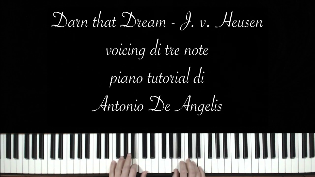 Darn that dream - J.v. Heusen - voicing di tre note - piano tutorial di Antonio De Angelis