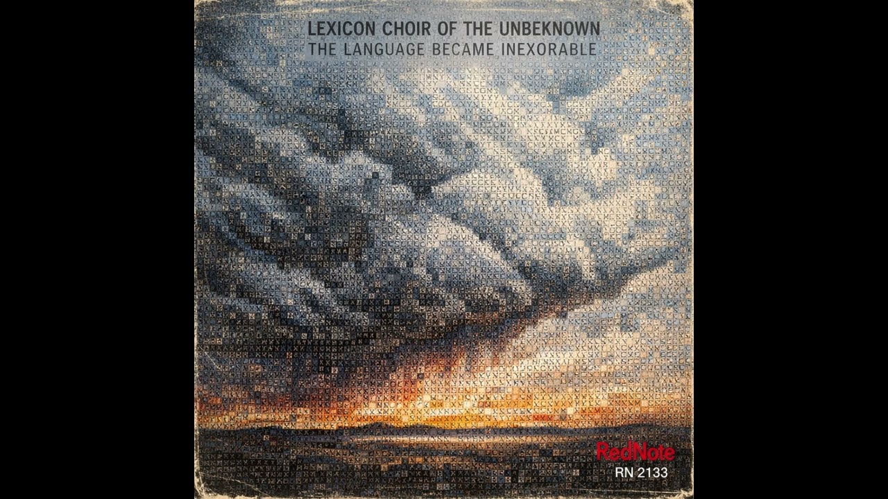 Lexicon Choir of the Unbeknown - The Language Became Inexorable - Red Note Jazz