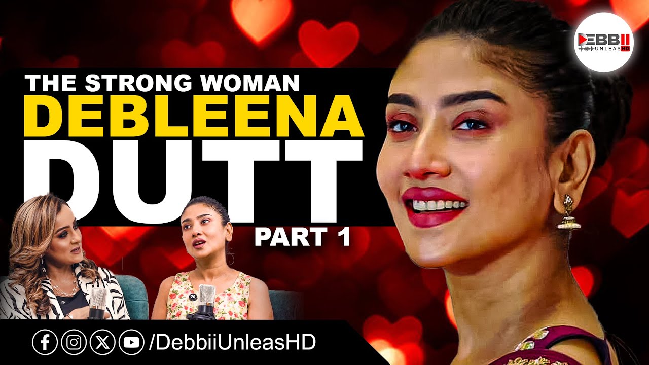 Debleena Dutt Opens Up | Debbii UnleasHD | Bengali Podcast | Part 1