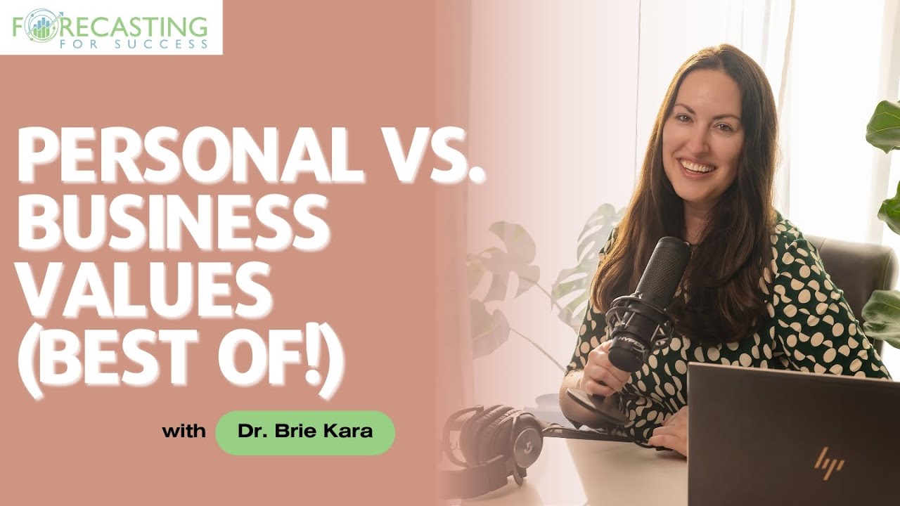 Forecasting For Success Podcast with Dr. Brie Kara 44: Megan + Personal v Business Values (Best of!)