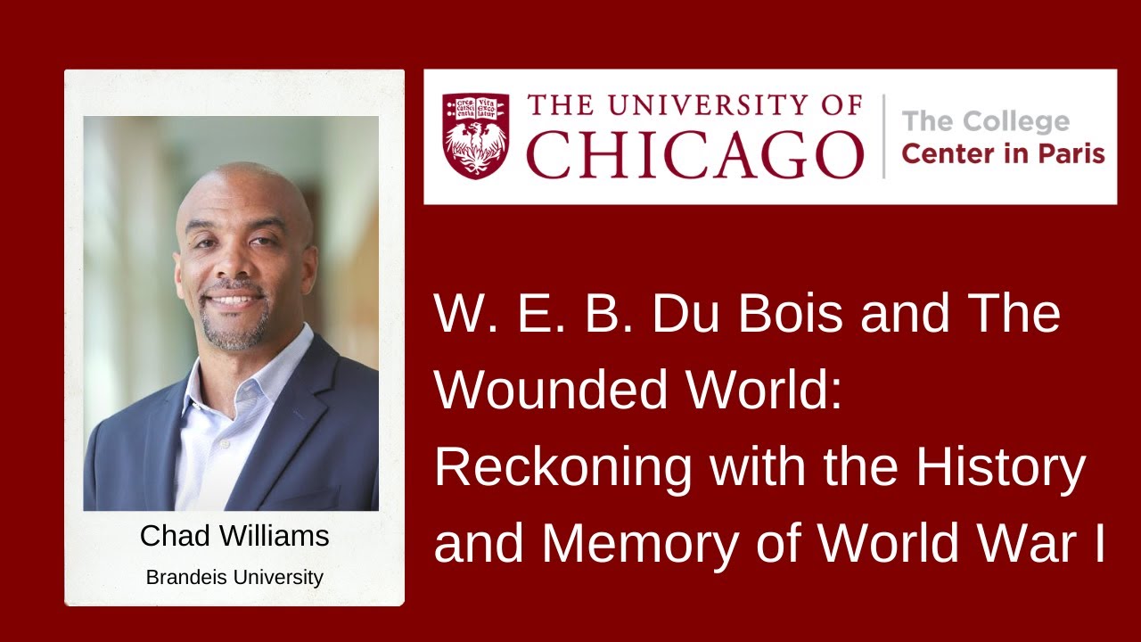 W. E. B. Du Bois Conference - W. E. B. Du Bois and The Wounded World - Chad Williams