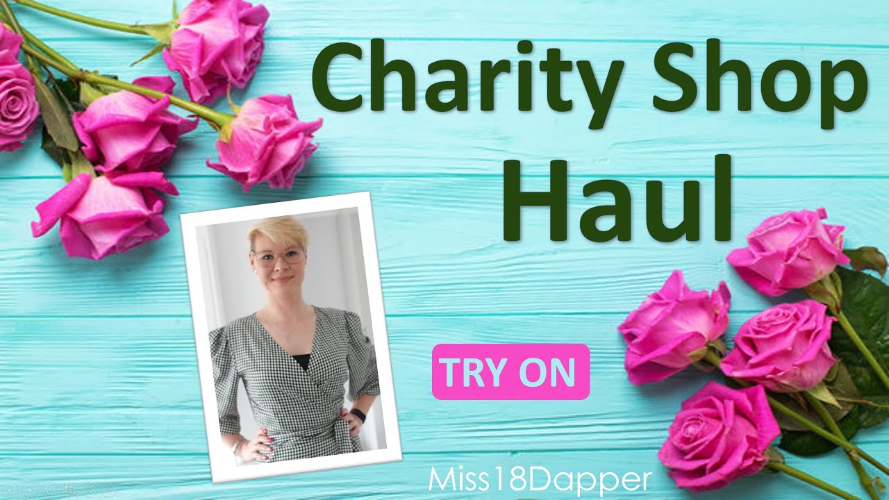 Charity Shop Haul | Thrift Shopping UK | Try On | Miss18Dapper | April 2022