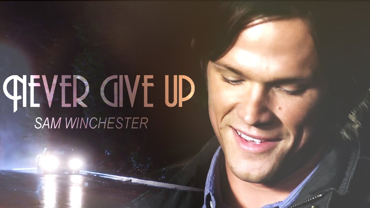 Sam Winchester | Never Give up