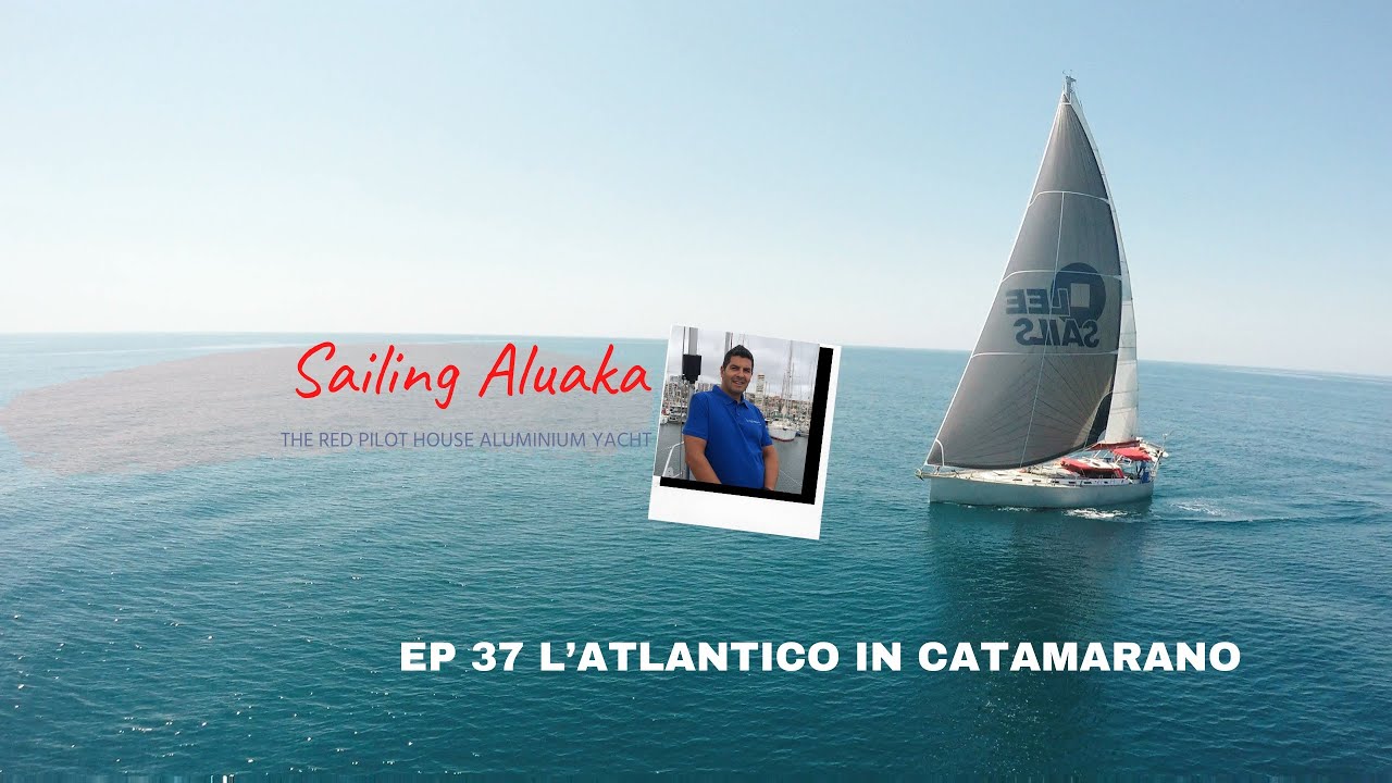 EP 37 Traversata Atlantica Catamarano Lagoon 42 You&Me