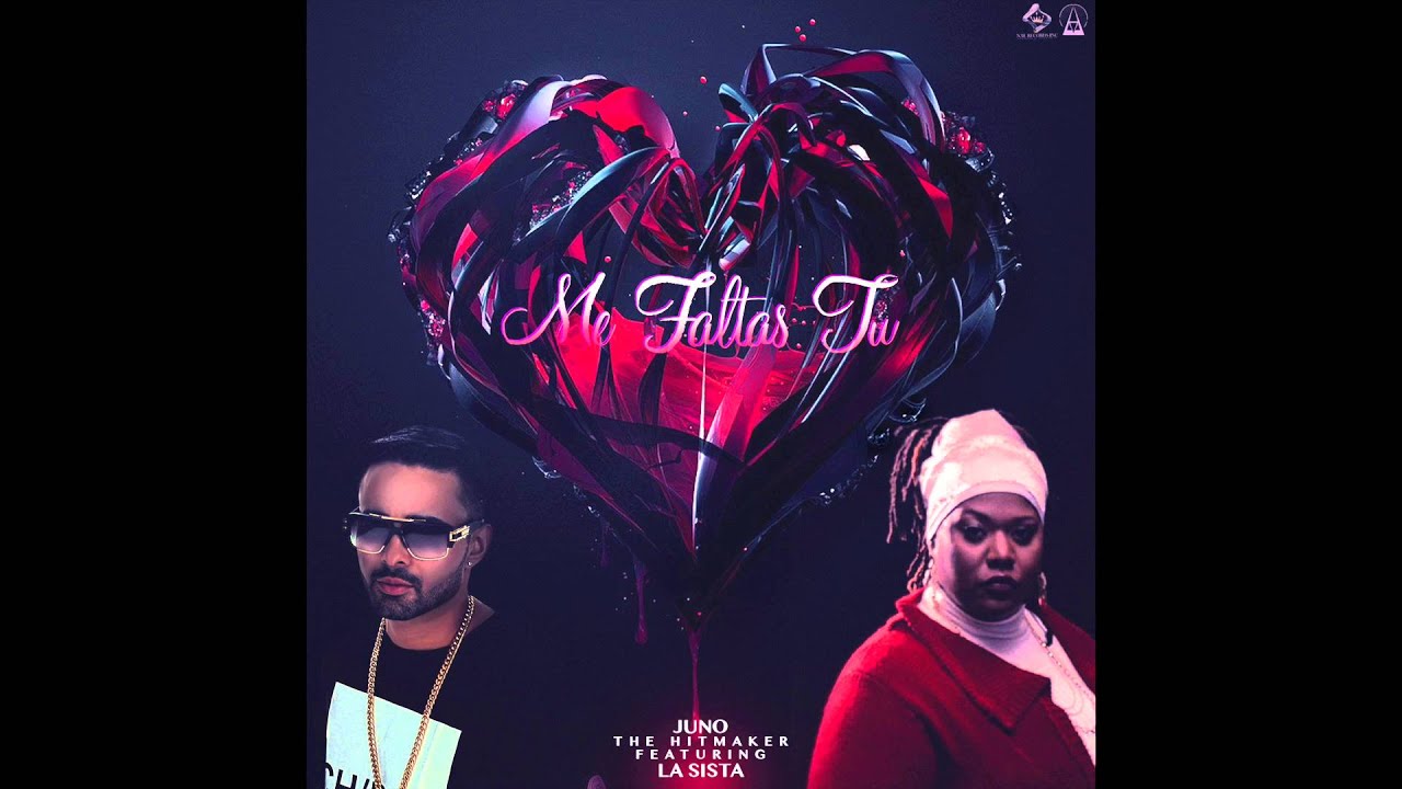 Juno The Hitmaker Featuring La Sista - Me Faltas Tu