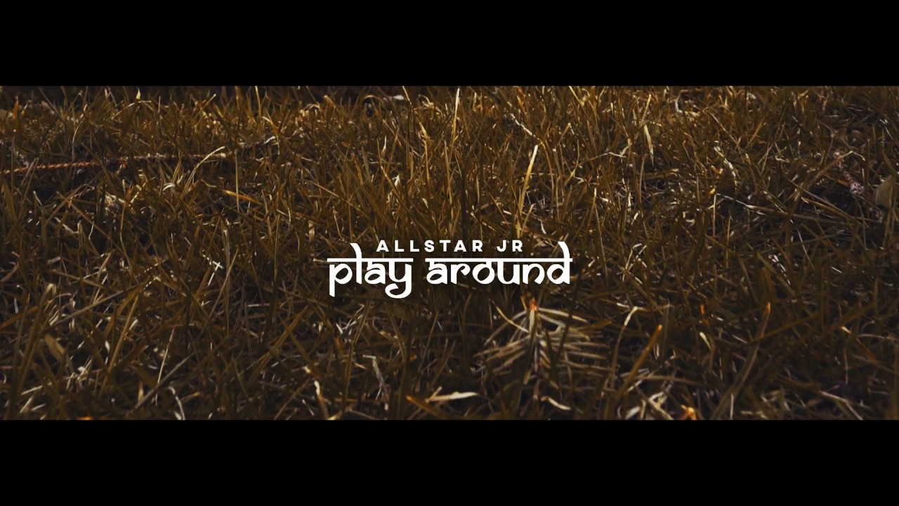 AllStar JR - Play Around (Official Music Video)