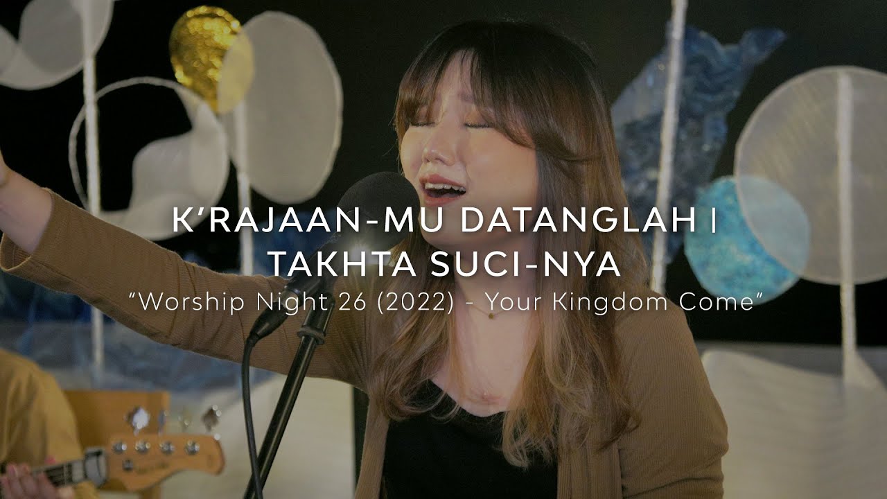 K’RAJAAN-MU DATANGLAH medley TAKHTA SUCI-NYA - WORSHIP NIGHT 26 (2022)