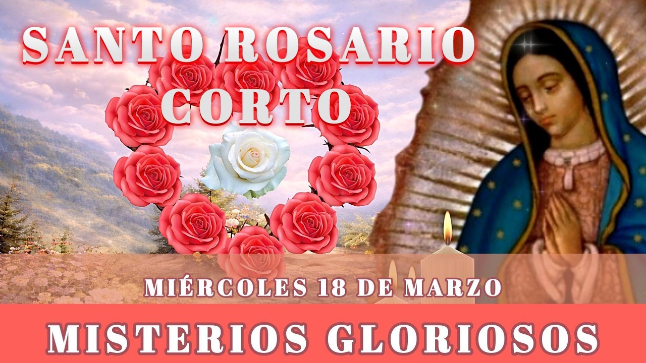 Santo Rosario de hoy Miércoles 18 de Marzo | Misterios Gloriosos.