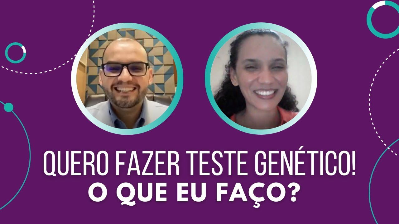 Quero fazer teste genético! O que eu faço?