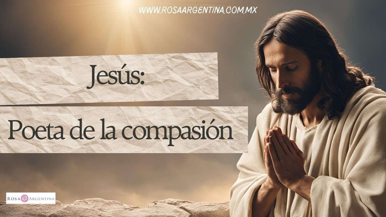 JESUS: POETA DE LA COMPASIÓN