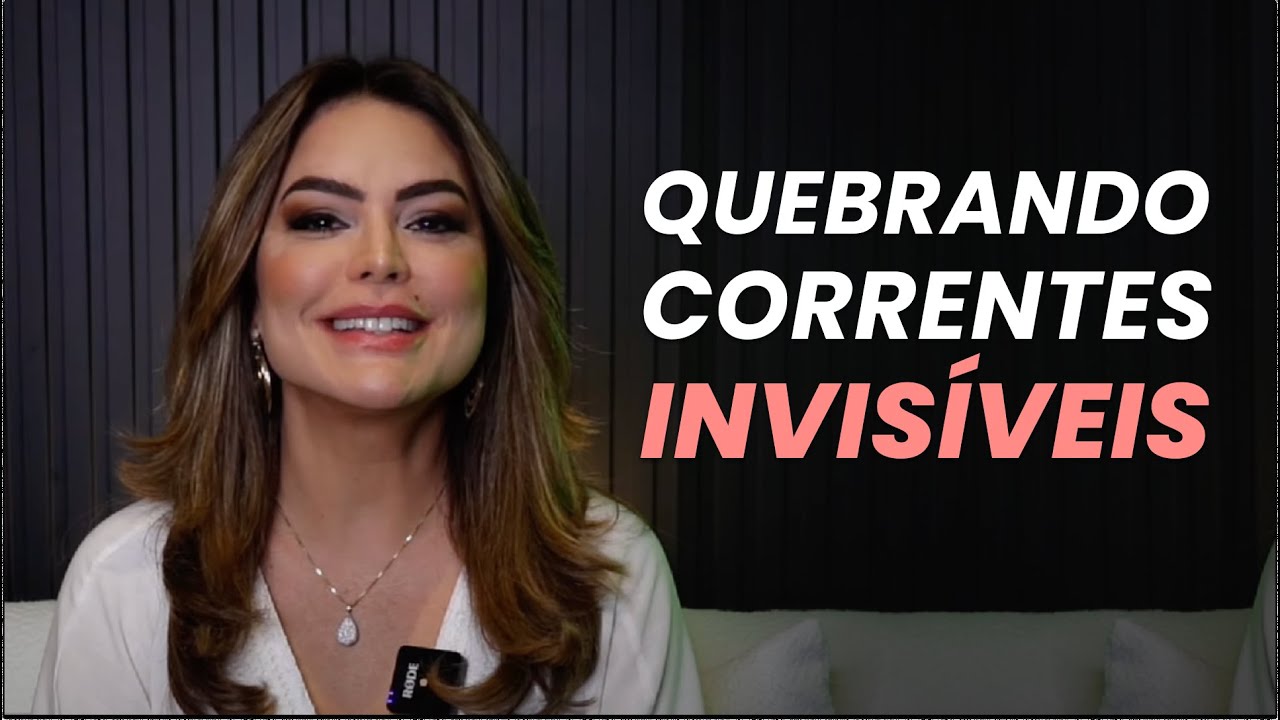 QUEBRANDO CORRENTES INVISÍVEIS | Marinalva Callegario