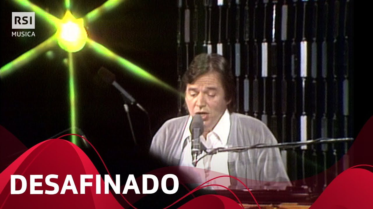 Antônio Carlos Jobim, Toquinho - Desafinado | RSI Musica