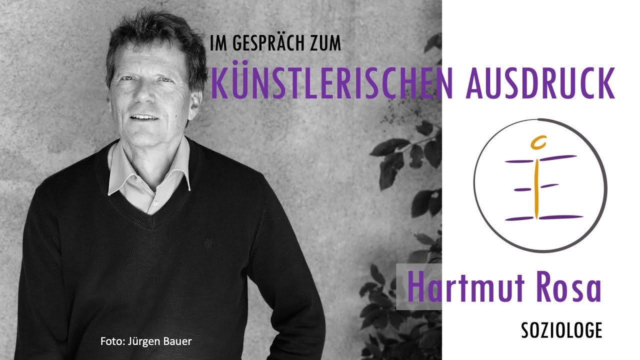 Hartmut Rosa Im Gespräch zum künstlerischen Ausdruck
