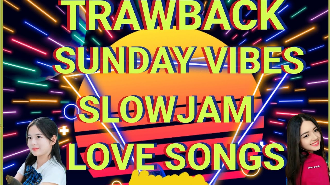 Trawback Sunday🌷Vibes Slowjam🌷Love Songs🌷Tagalog Remix