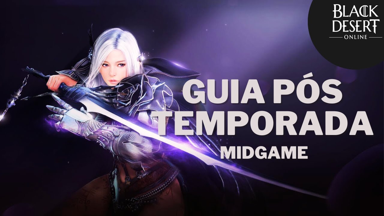 Começando do Zero em Black Desert Online: O que fazer após a temporada? (Midgame)