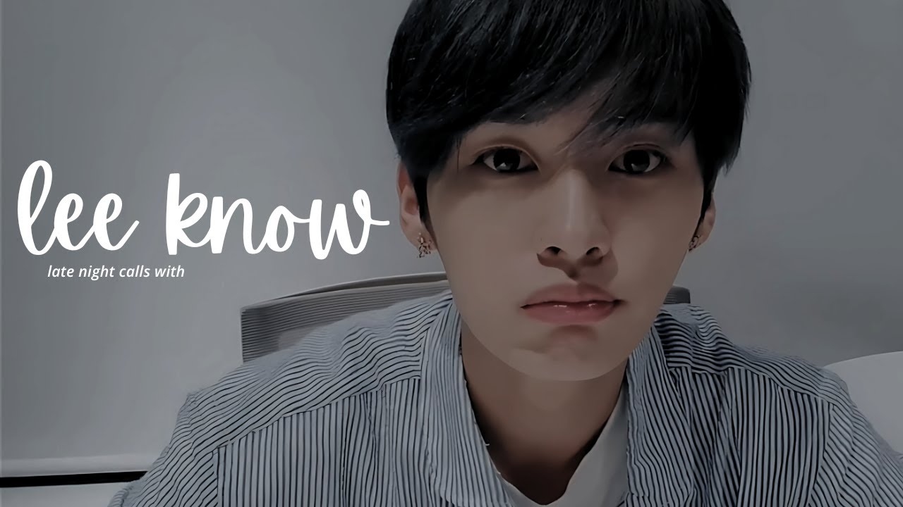 stray kids week: late night calls with lee know (pov: long distance relationship)