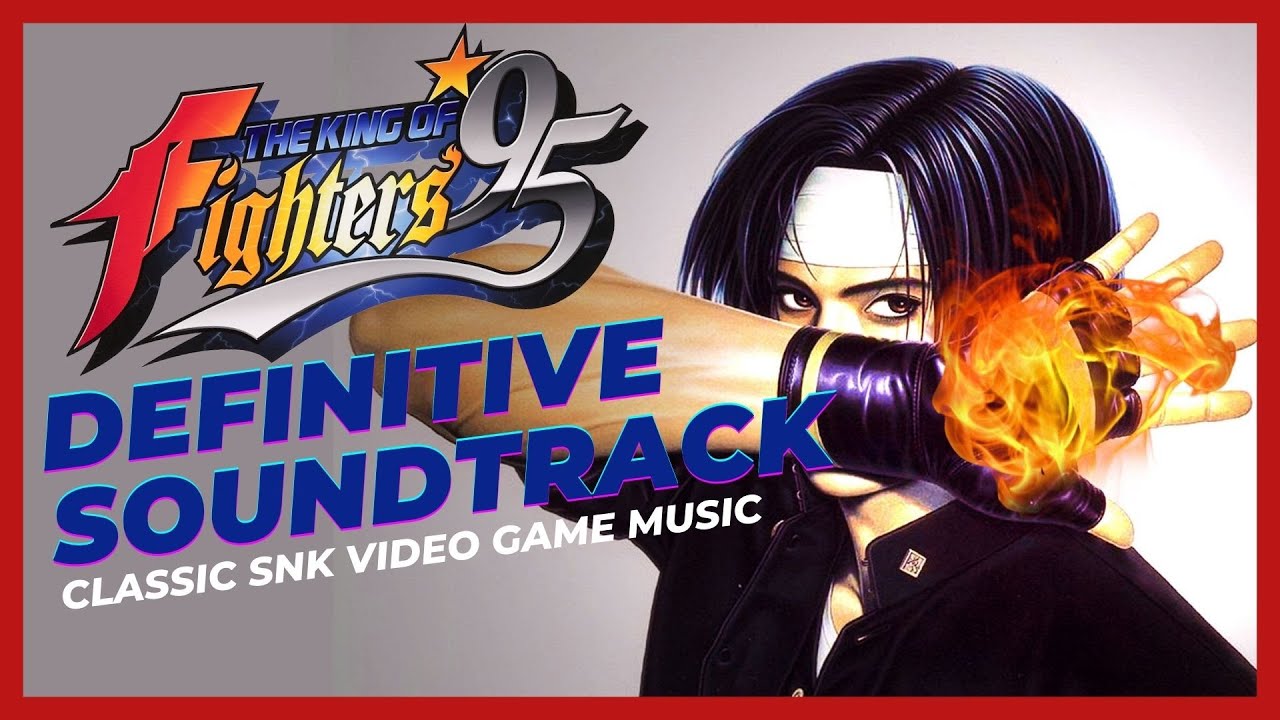 KOF 95 OST - THE KING OF FIGHTERS 95 DEFINITIVE SOUNDTRACK @thevideogameradio