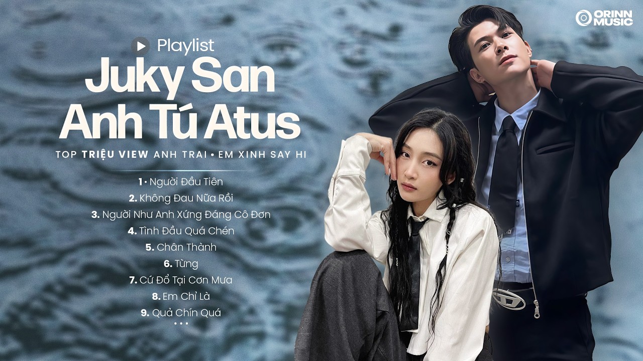 ANH TÚ ATUS JUKY SAN ft. BUITRUONGLINH | Người Đầu Tiên| Top Bài Hát Anh Trai Em Xinh Say Hi