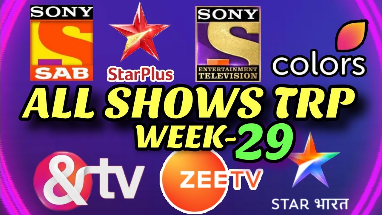 Week 29 - All Indian SHOWS TRP - STAR Plus, SAB TV, Colors TV, Zee TV, Sony TV, STAR Bharat, And TV