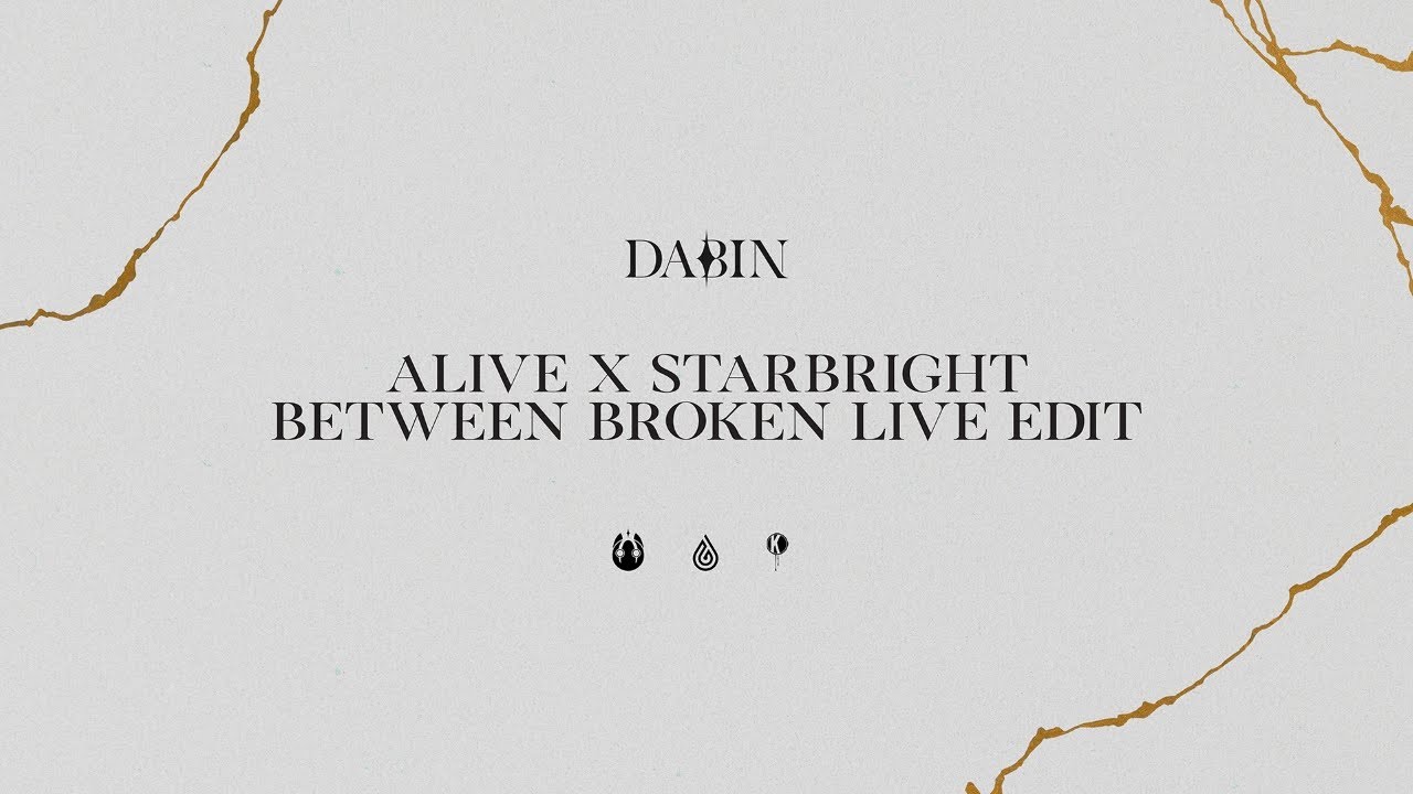 DABIN - Alive x Starbright (Between Broken Live Edit)