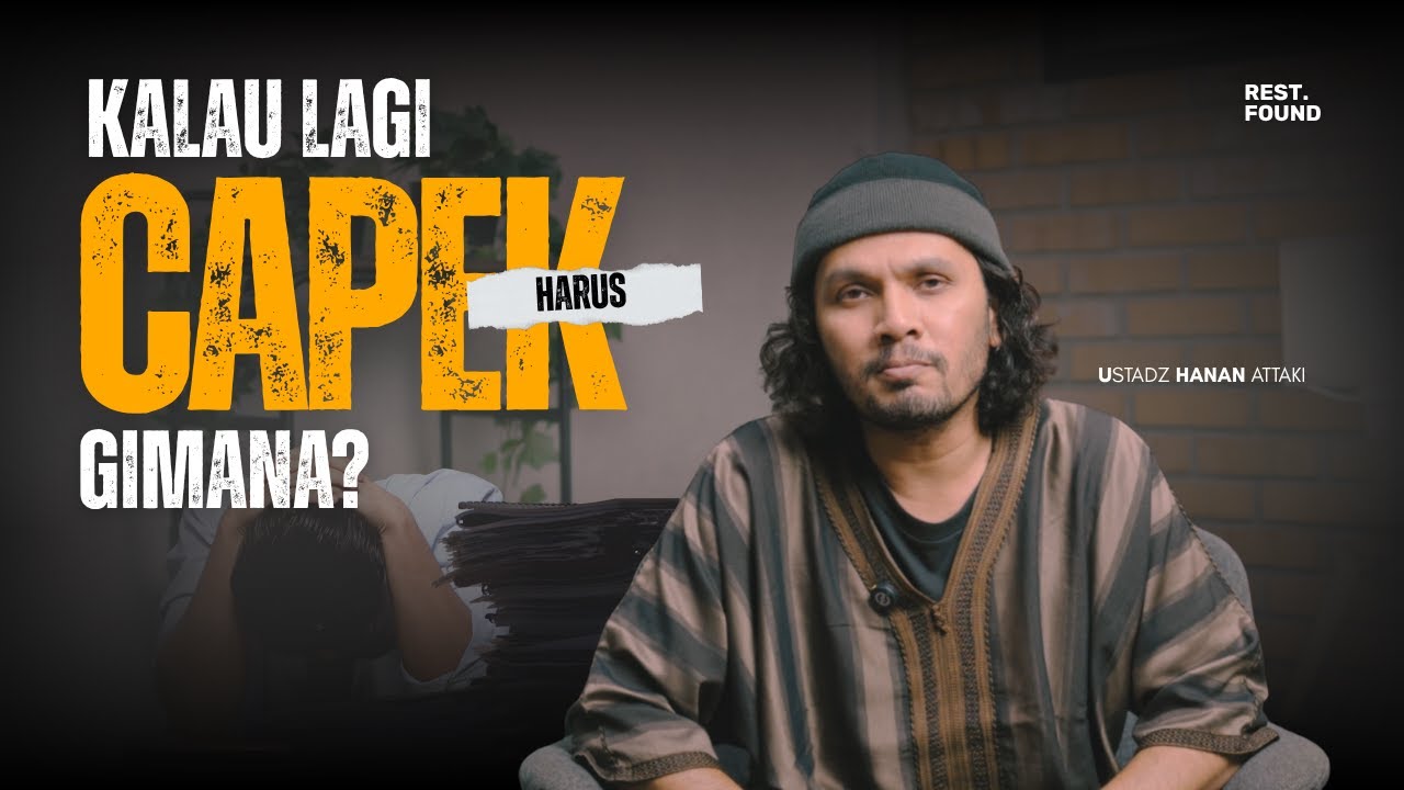Kalau lagi CAPEK harus gimana? [Rest.Found] - Ustadz Hanan Attaki