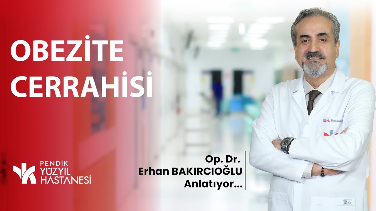 Obezite Cerrahisi Hakkında Merak Edilenler | Op. Dr. Erhan BAKIRCIOĞLU