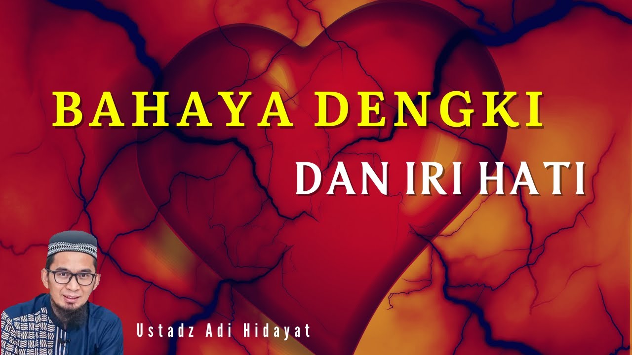 BAHAYA DENGKI DAN IRI HATI - USTADZ ADI HIDAYAT
