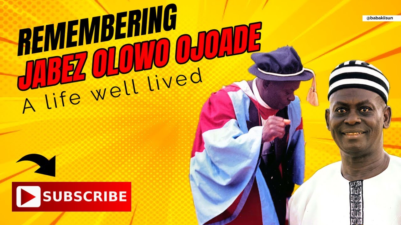 Remembering Jabez Olowo Ojoade: A Life Well Lived